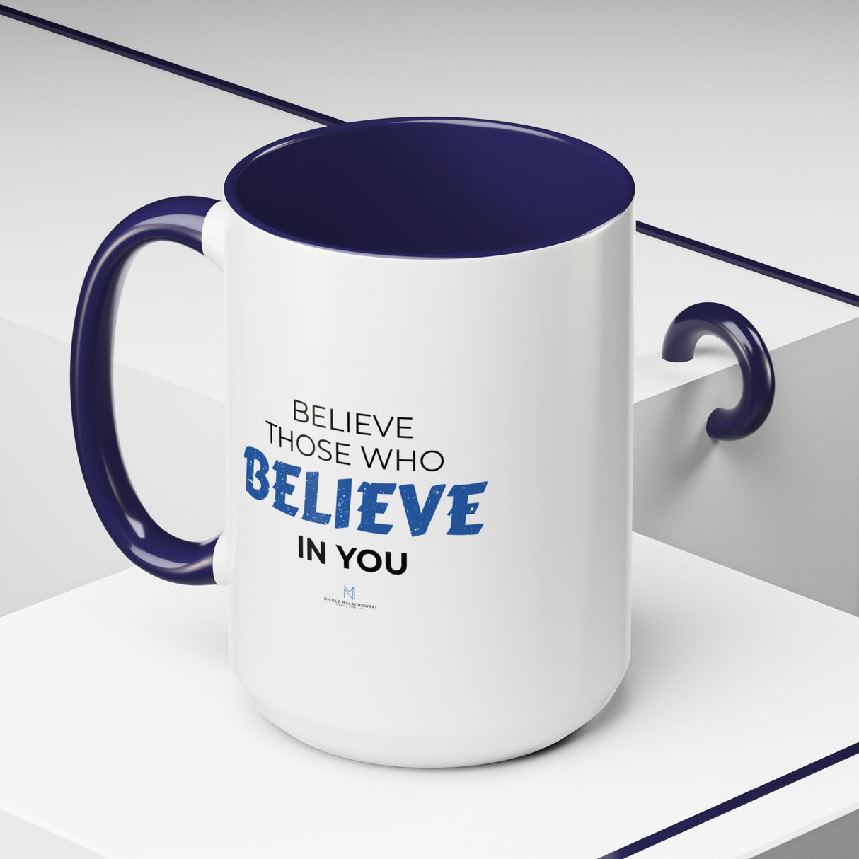 "Believe Those Who Believe In You" 15oz Accent Coffee Mug