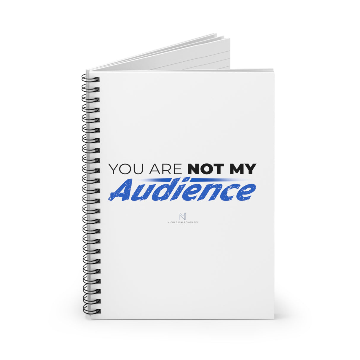 "Not My Audience" Spiral Notebook