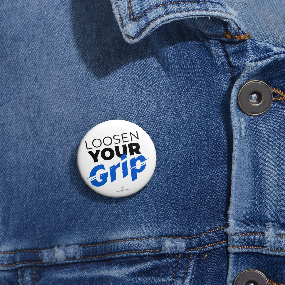 "Loosen Your Grip" Badge Pin