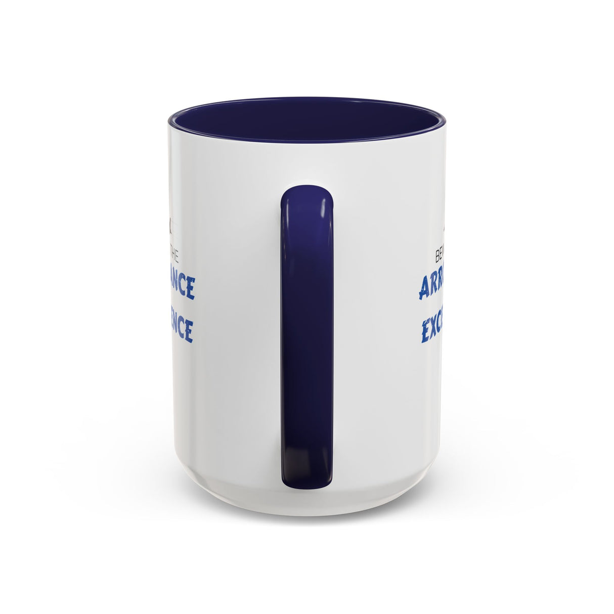 "Beware the Arrogance of Excellence" 15oz Accent Coffee Mug