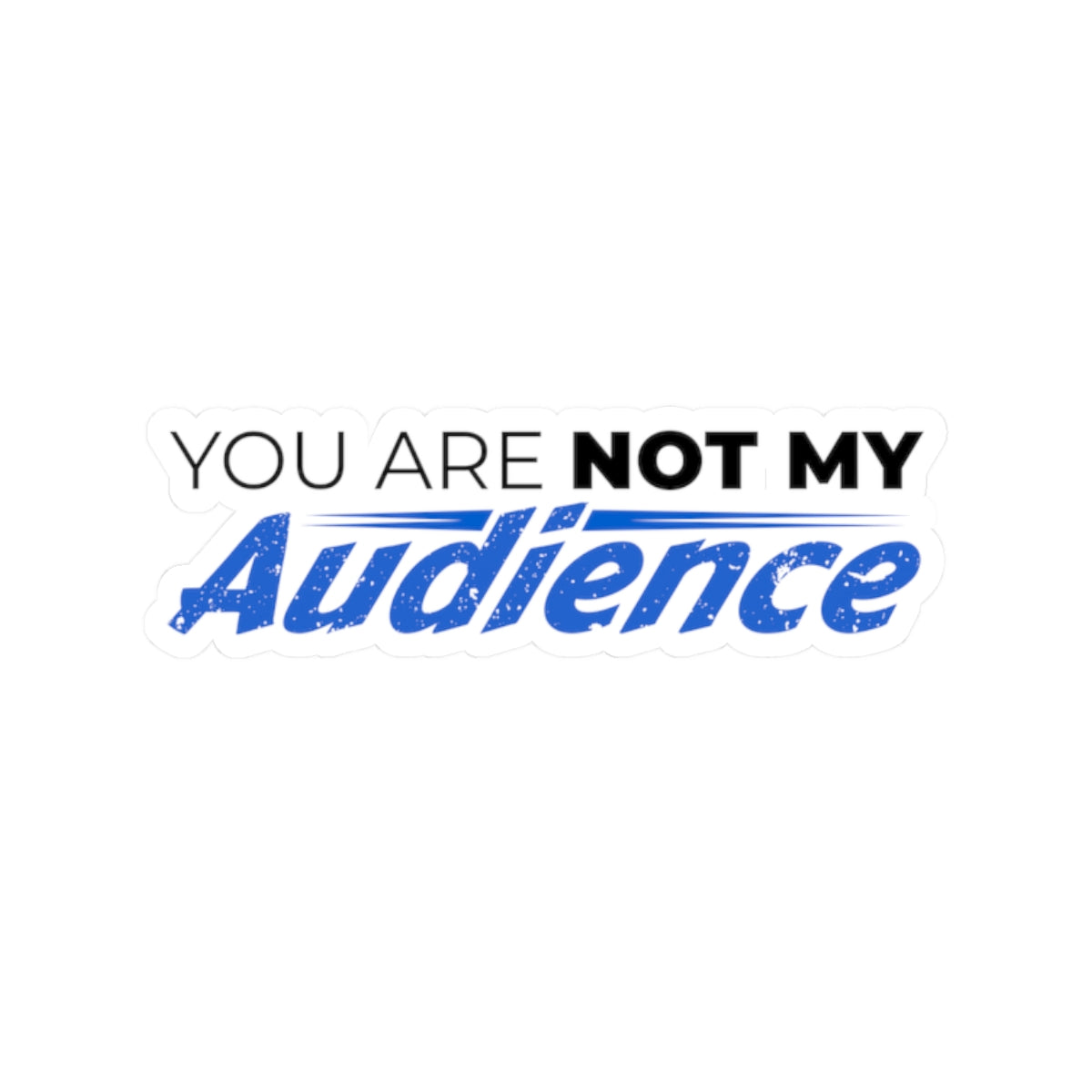 "Not My Audience" Kiss-Cut Sticker