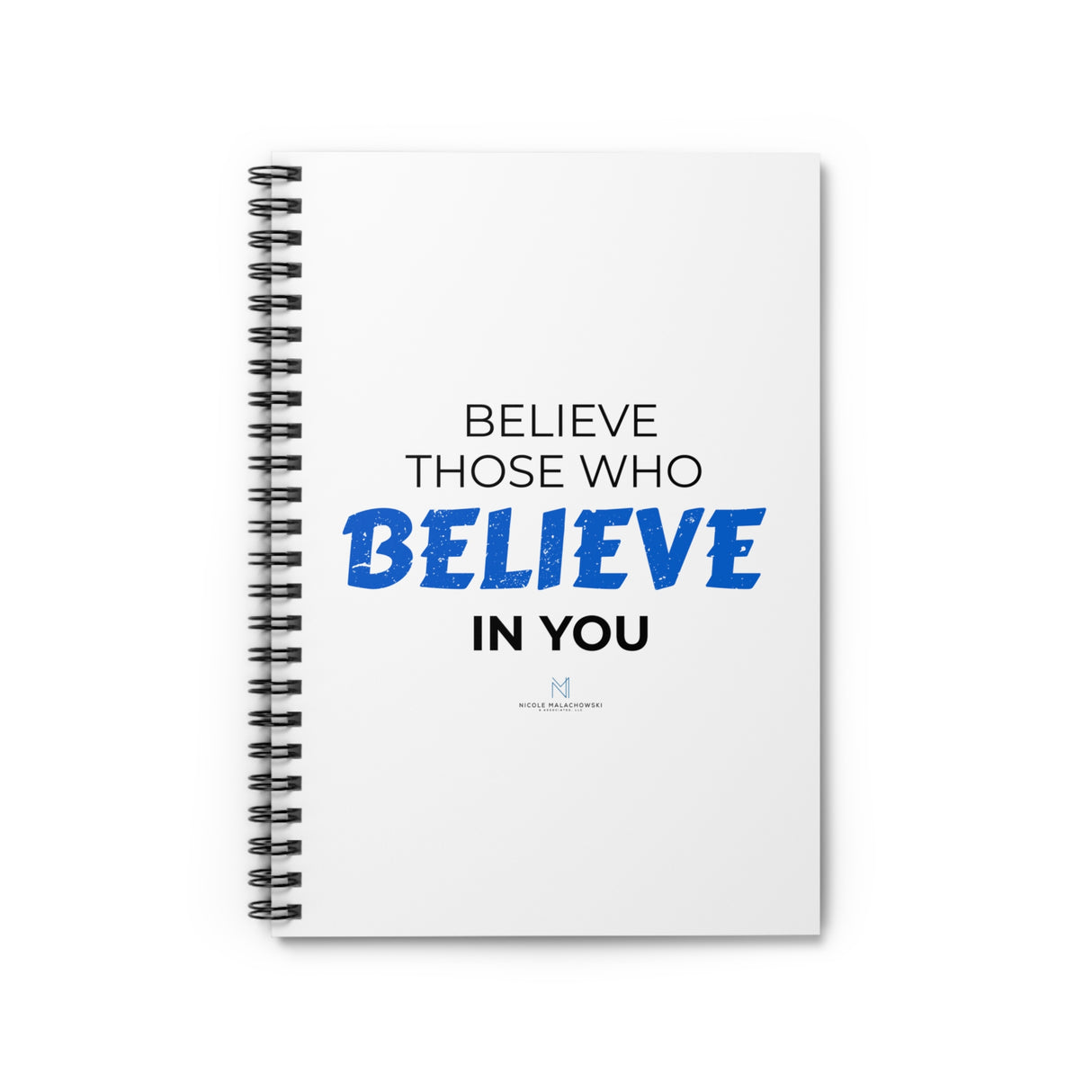 "Believe Those" Spiral Notebook