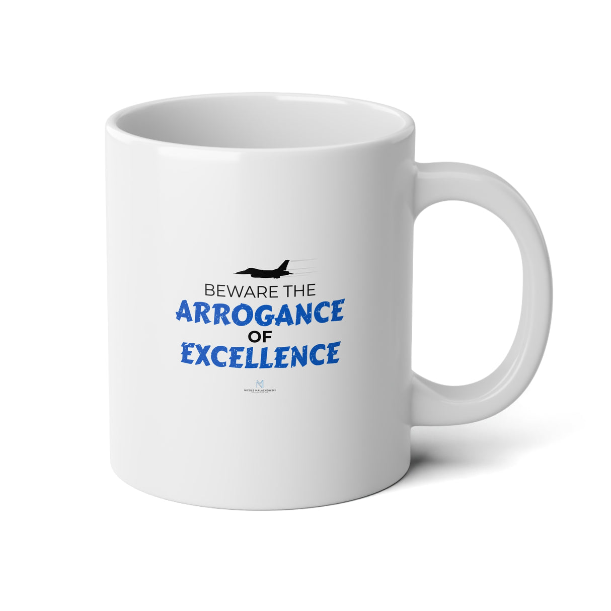 "Beware The Arrogance Of Excellence" Jumbo Mug, 20oz