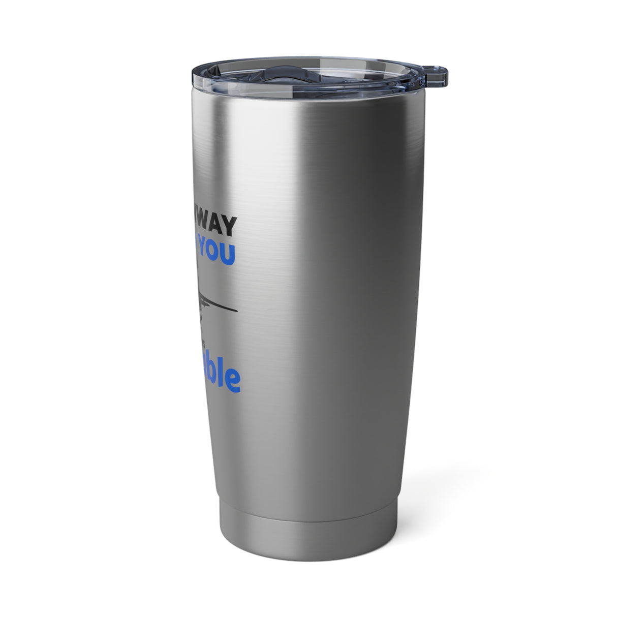 "The Runway Behind You" 20oz Tumbler