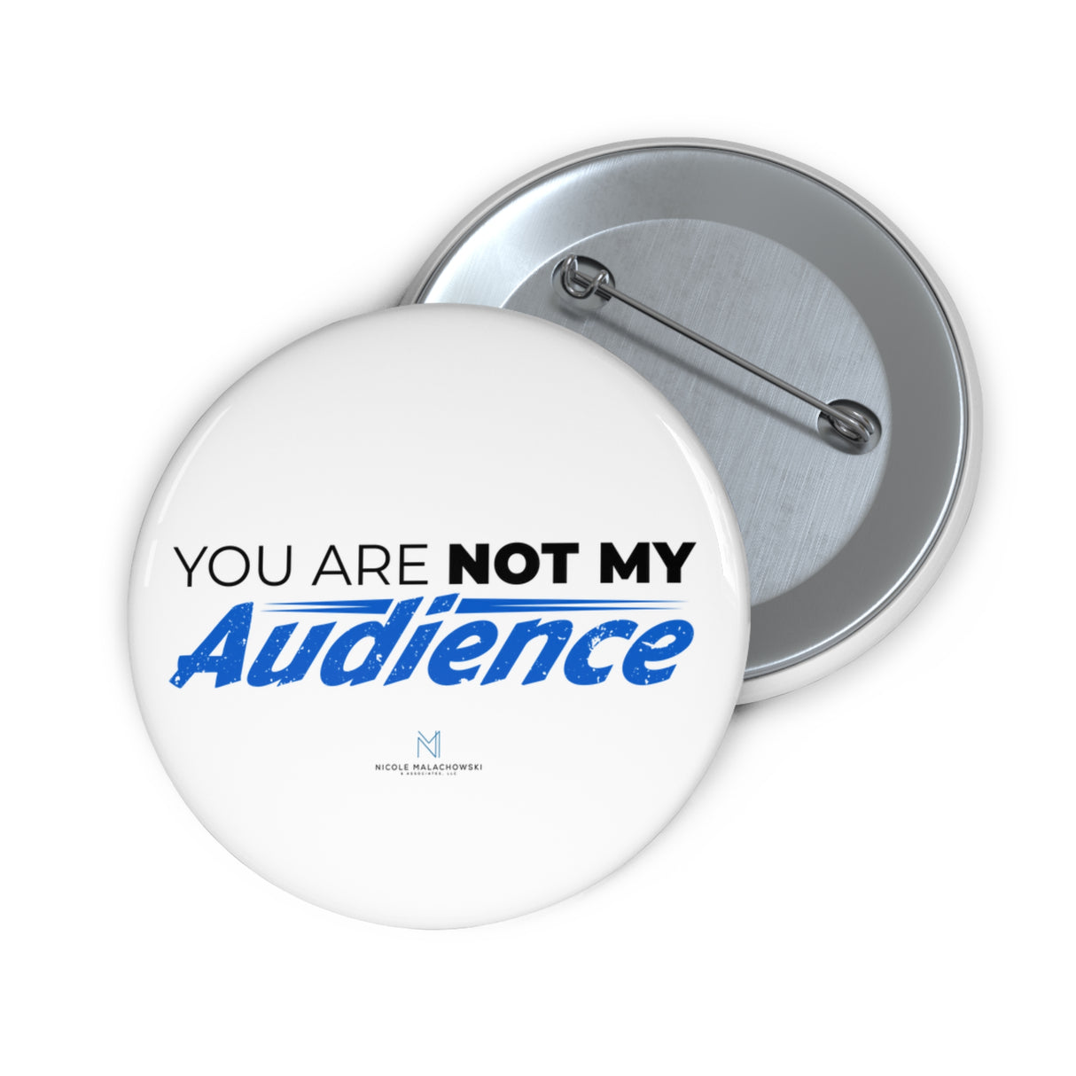 "You Are Not My Audience" Badge Pin