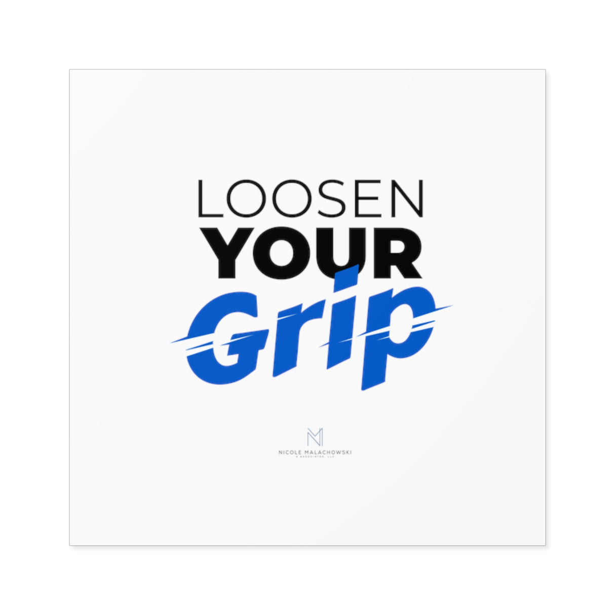 "Loosen Your Grip" Square Stickers, Indoor/Outdoor