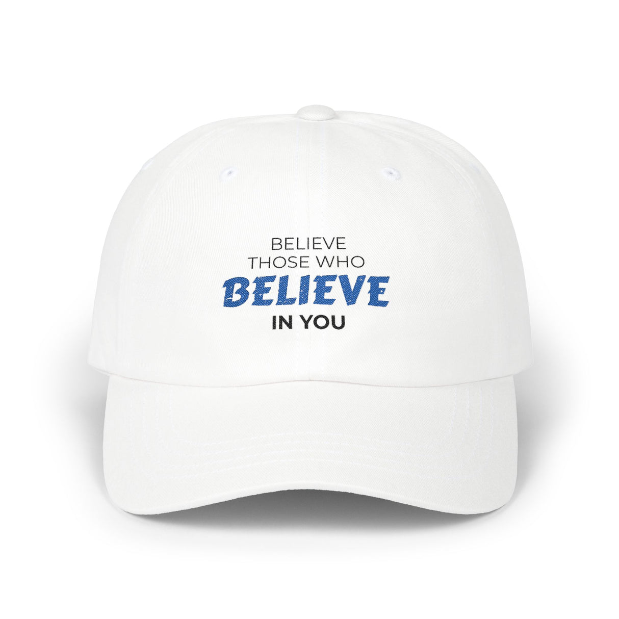 "Believe Those Who Believe In You" Dad Cap