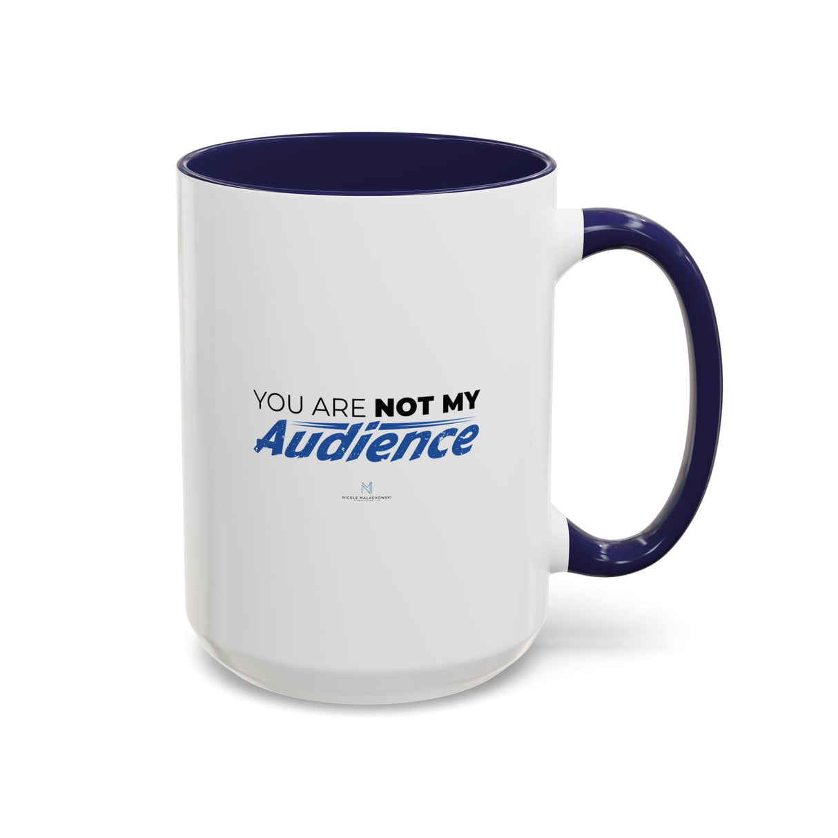 "You Are Not My Audience" 15oz Accent Coffee Mug
