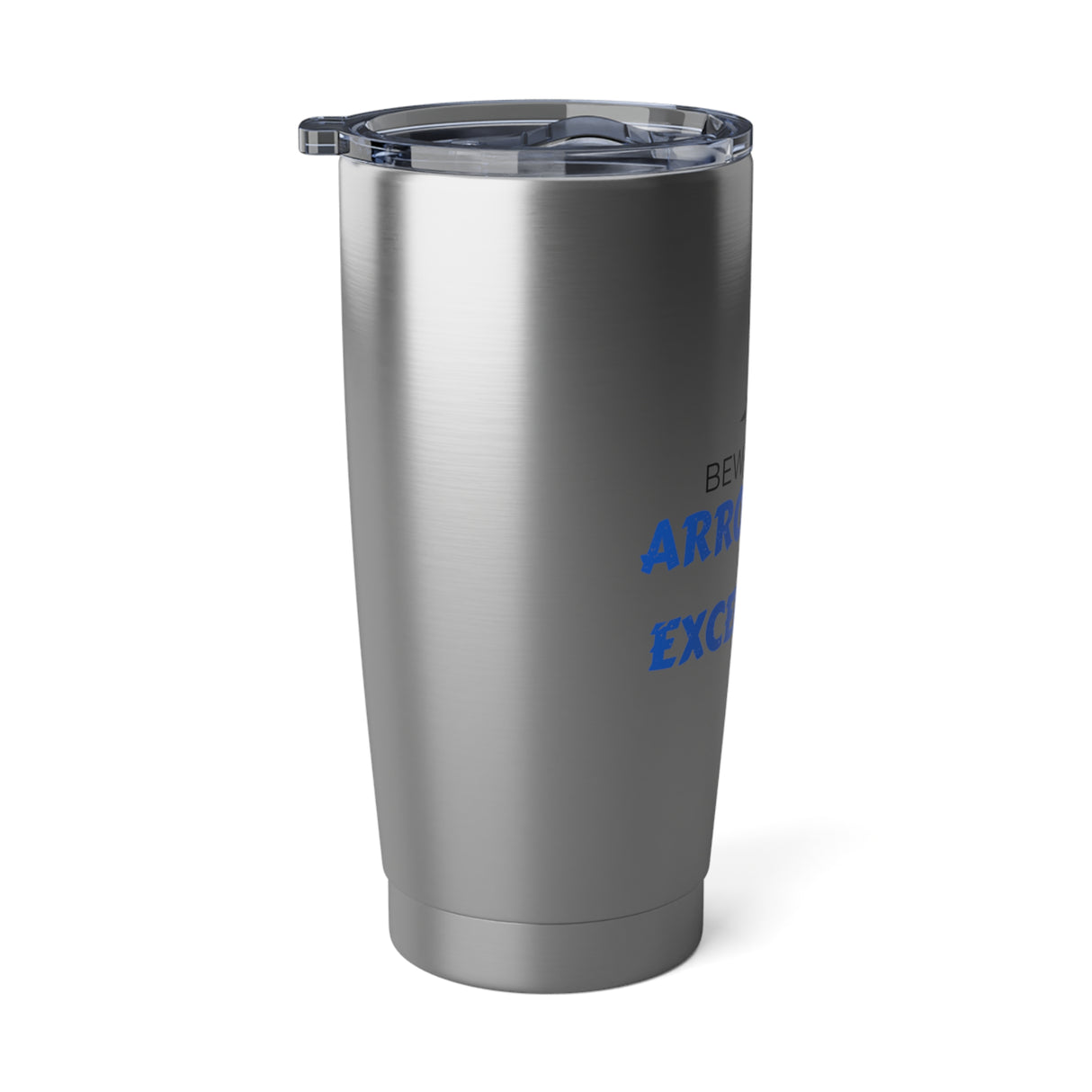 "Arrogance of Excellence" 20oz Silver Tumbler
