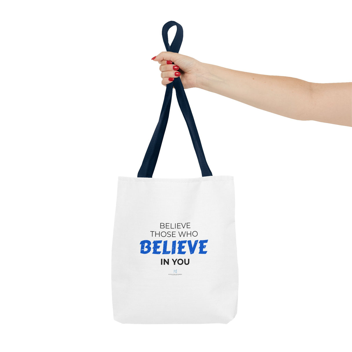 "Believe Those Who Believe in You" Reusable Shopping Tote Bag
