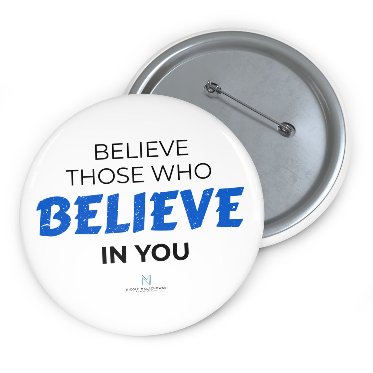"Believe Those Who Believe In You" Badge Pin