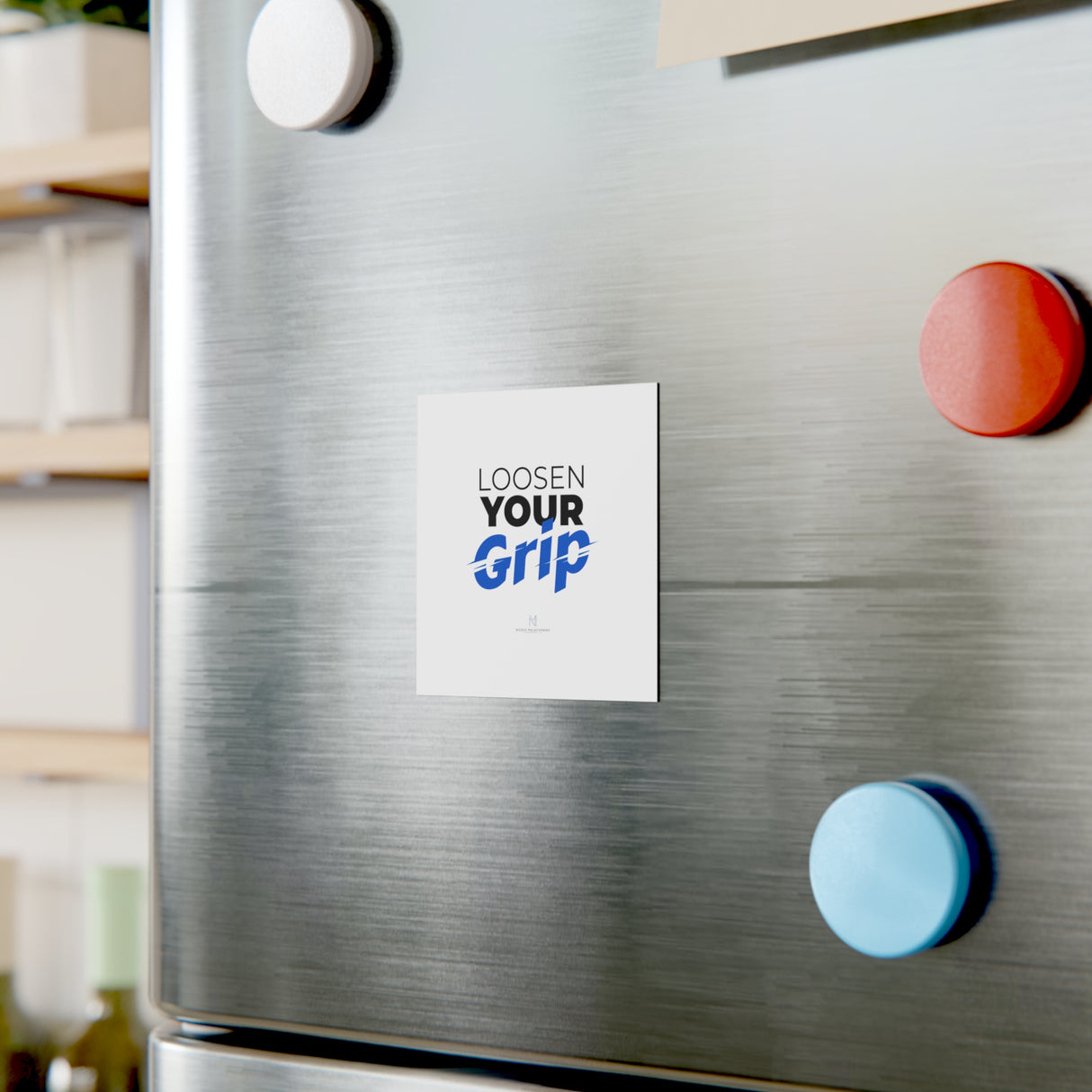 "Loosen Your Grip" Square Magnet