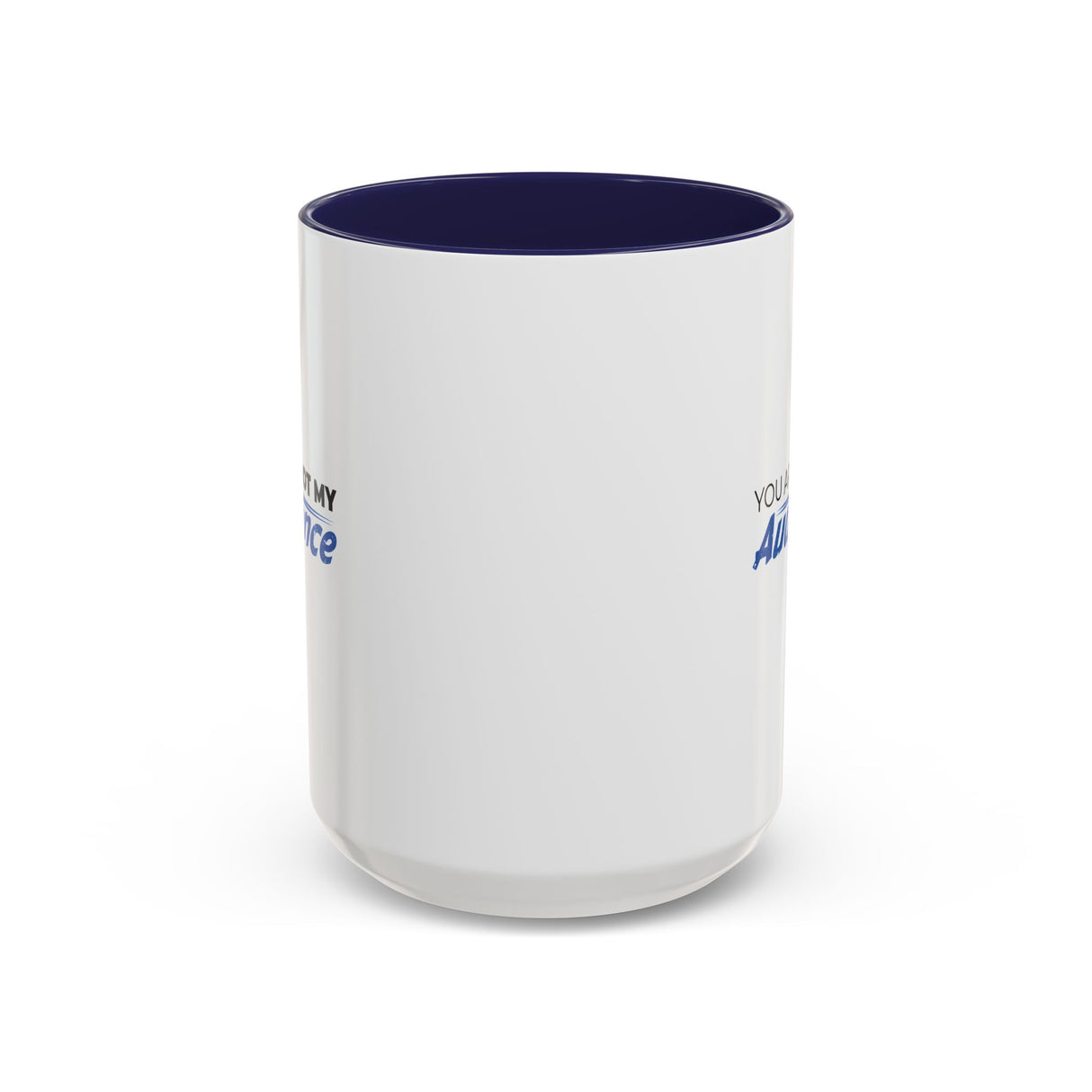 "You Are Not My Audience" 15oz Accent Coffee Mug