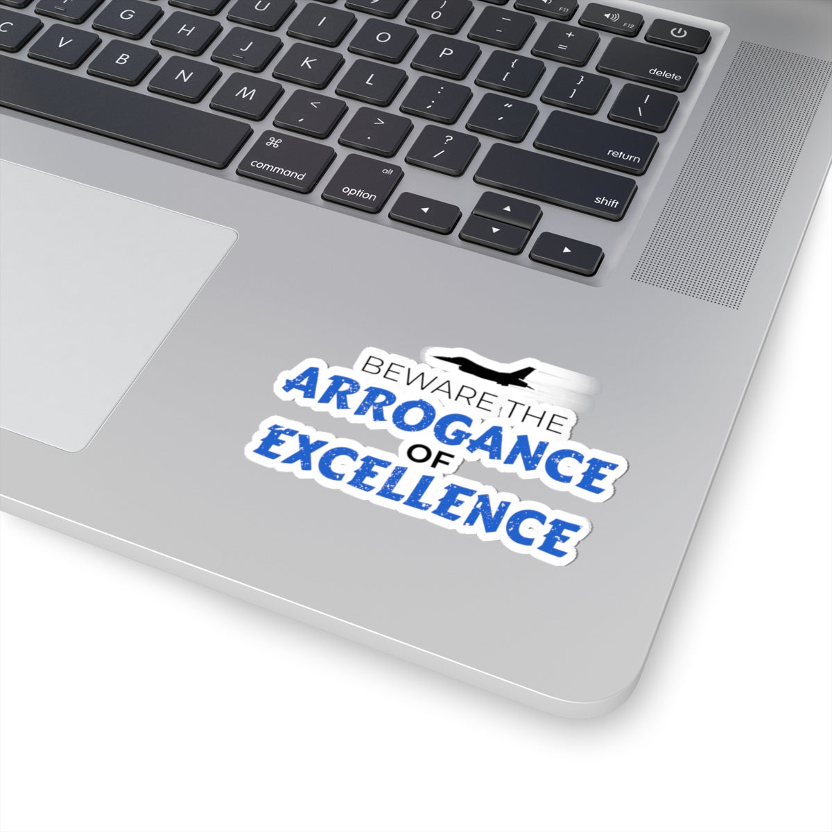 "Beware the Arrogance of Excellence" Kiss-Cut Sticker