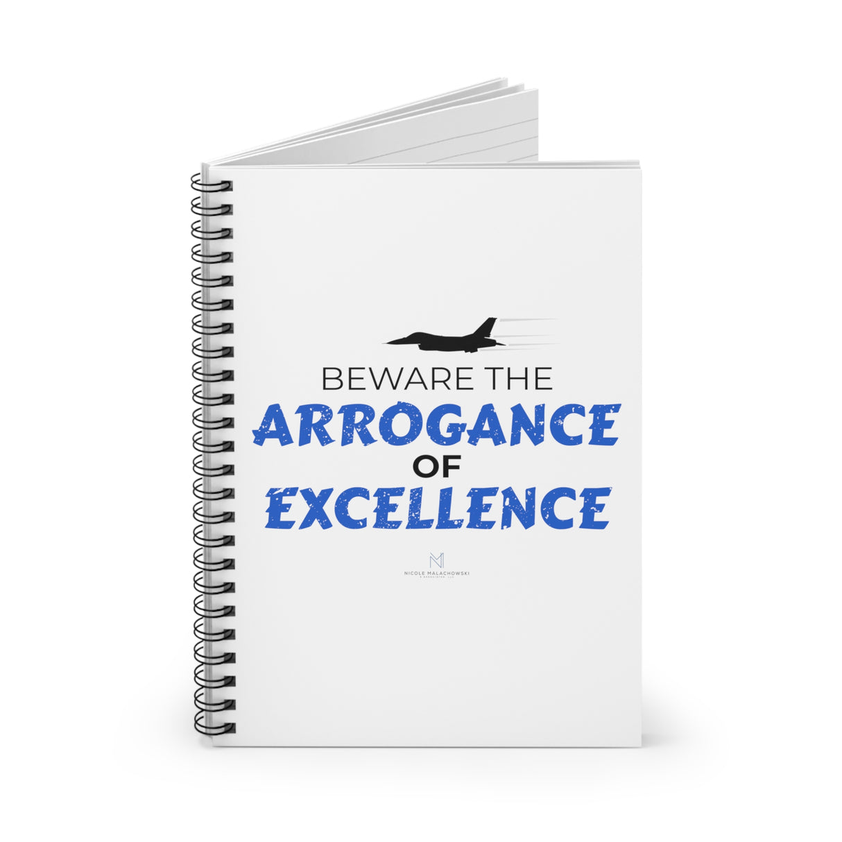 "Arrogance of Excellence" Spiral Notebook