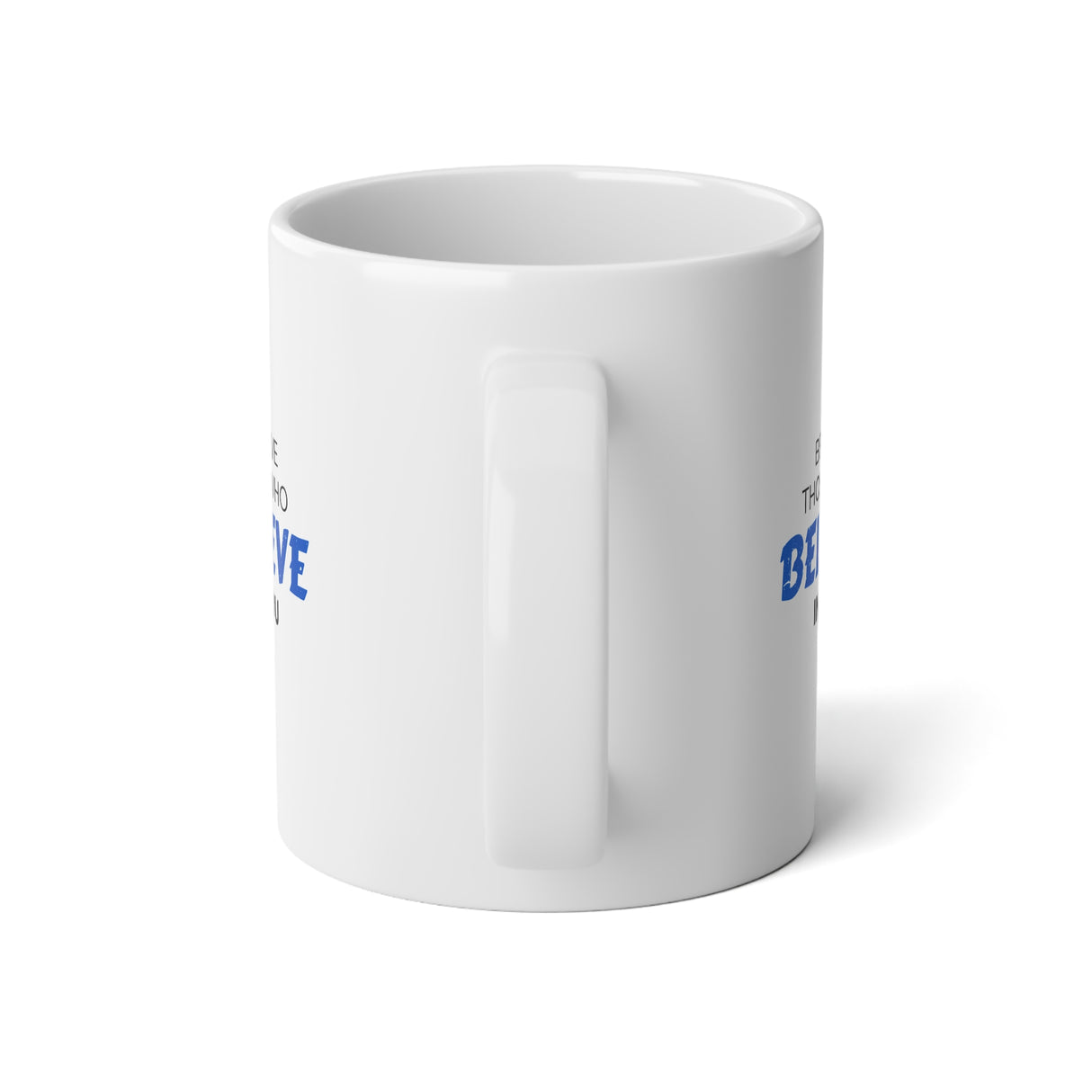 "Believe Those Who Believe In You" Jumbo Mug, 20oz