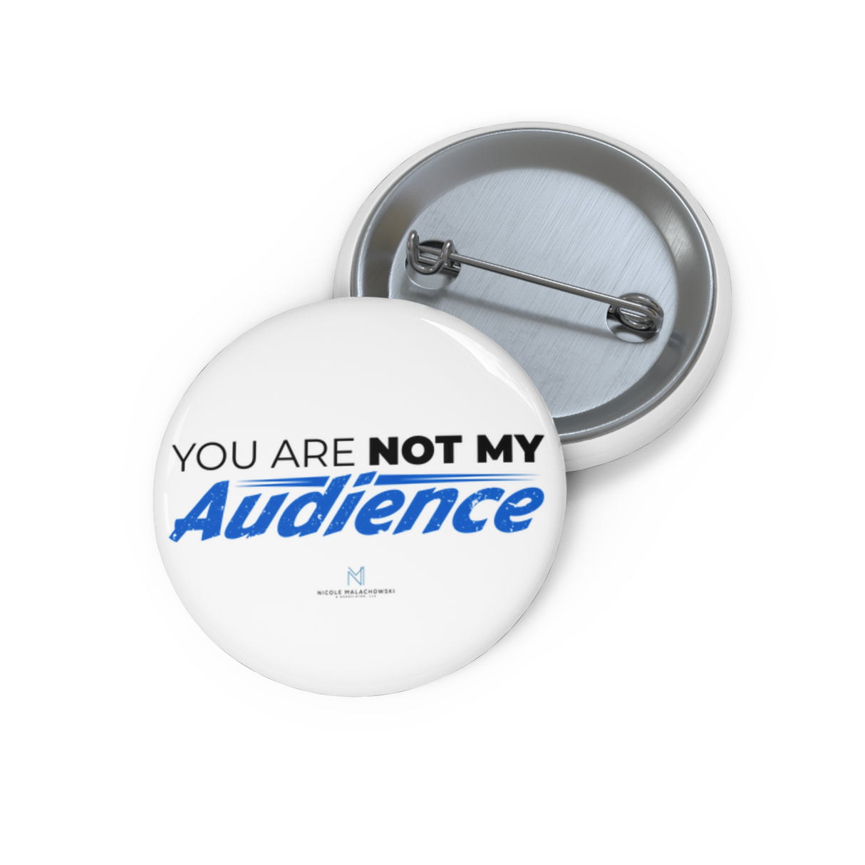 "You Are Not My Audience" Badge Pin