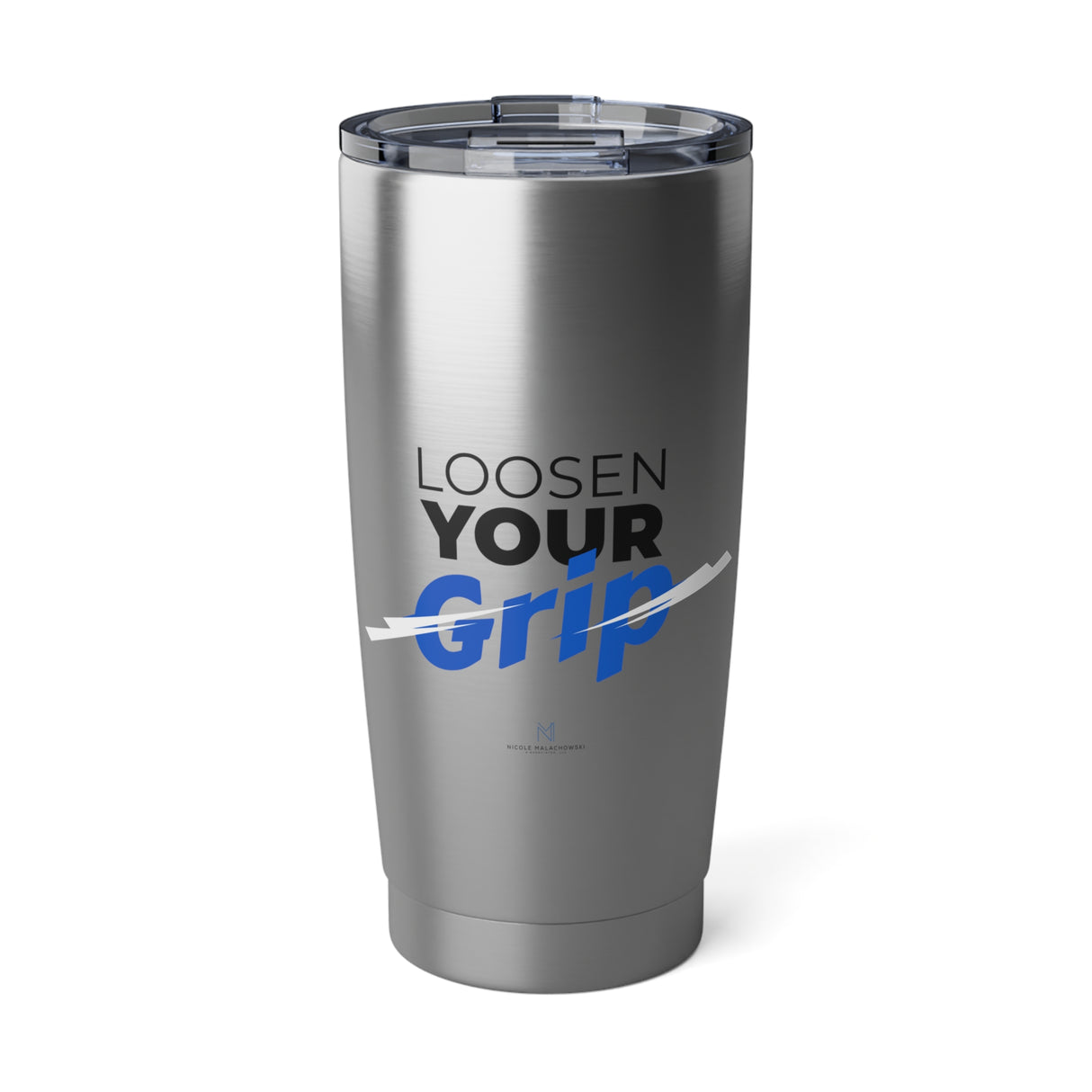 "Loosen Your Grip" 20oz Tumbler