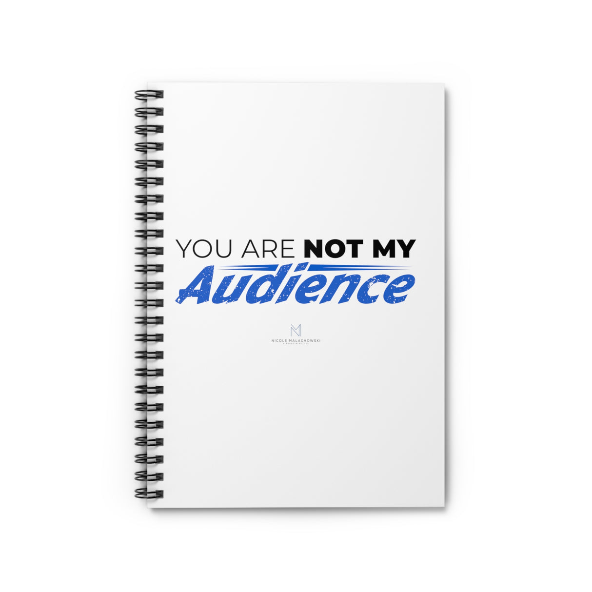 "Not My Audience" Spiral Notebook
