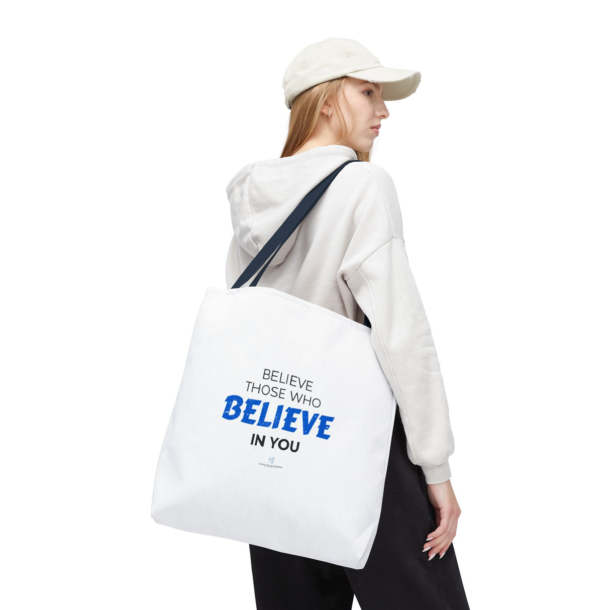 "Believe Those Who Believe in You" Reusable Shopping Tote Bag