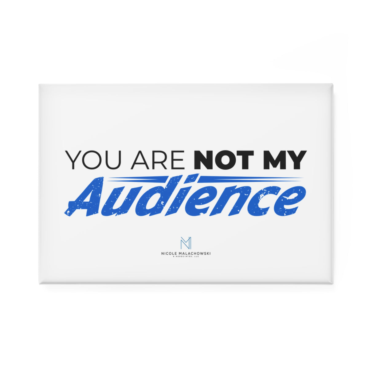 "Not My Audience" Button Magnet, Rectangle