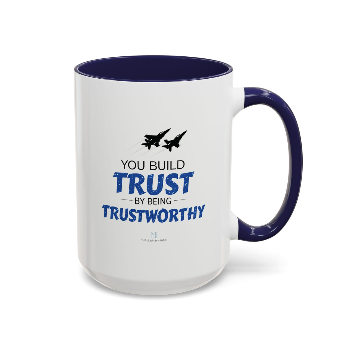 "You Build Trust By Being Trustworthy" 15oz Accent Coffee Mug
