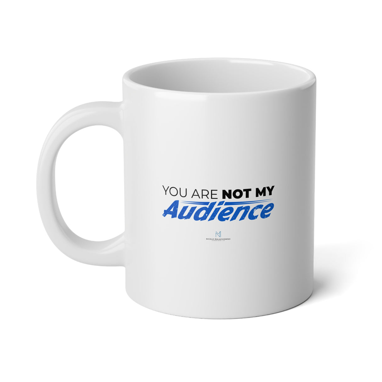 "You Are Not My Audience" Jumbo Mug, 20oz