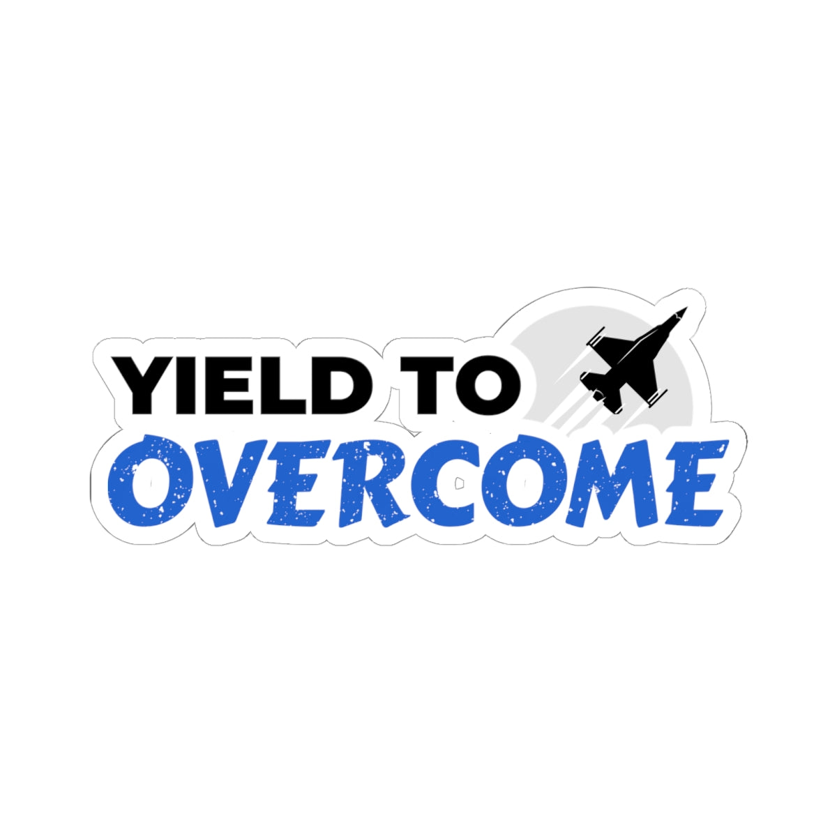 "Yield To Overcome" Kiss-Cut Sticker