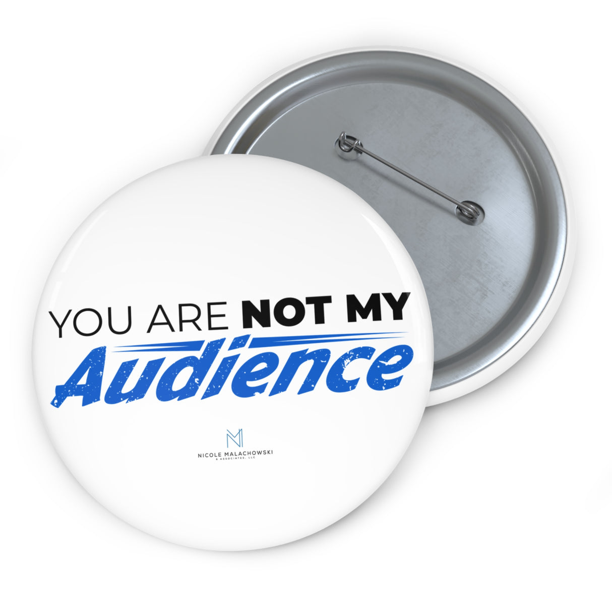 "You Are Not My Audience" Badge Pin