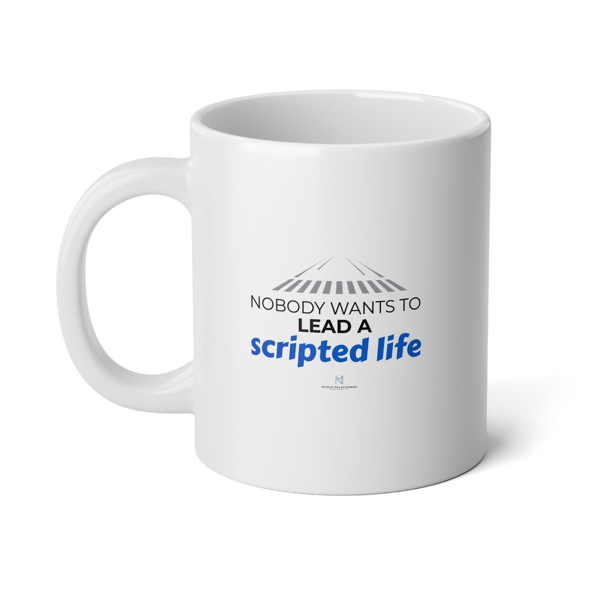 "Nobody Wants To Lead A Scripted Life" Jumbo Mug, 20oz