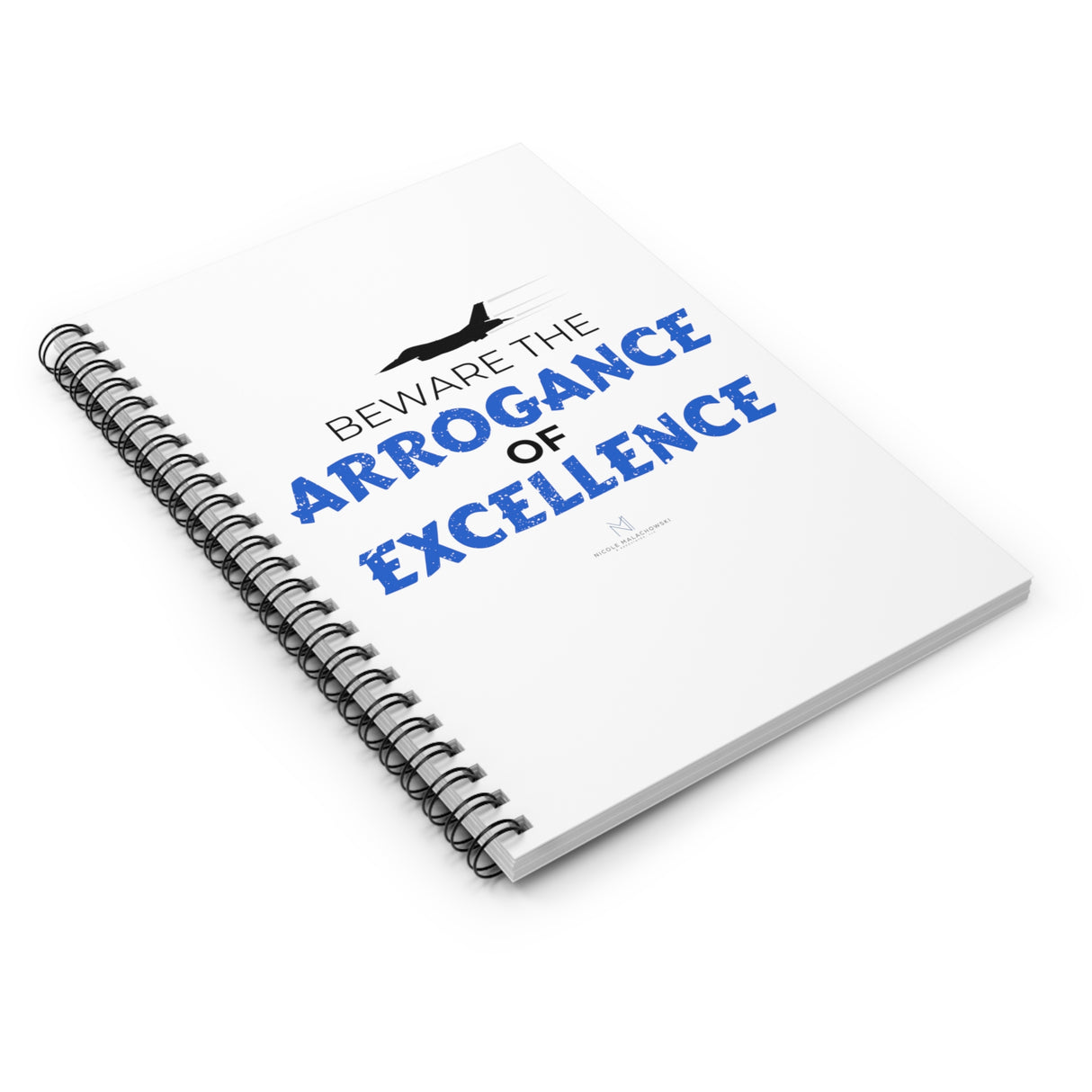 "Arrogance of Excellence" Spiral Notebook