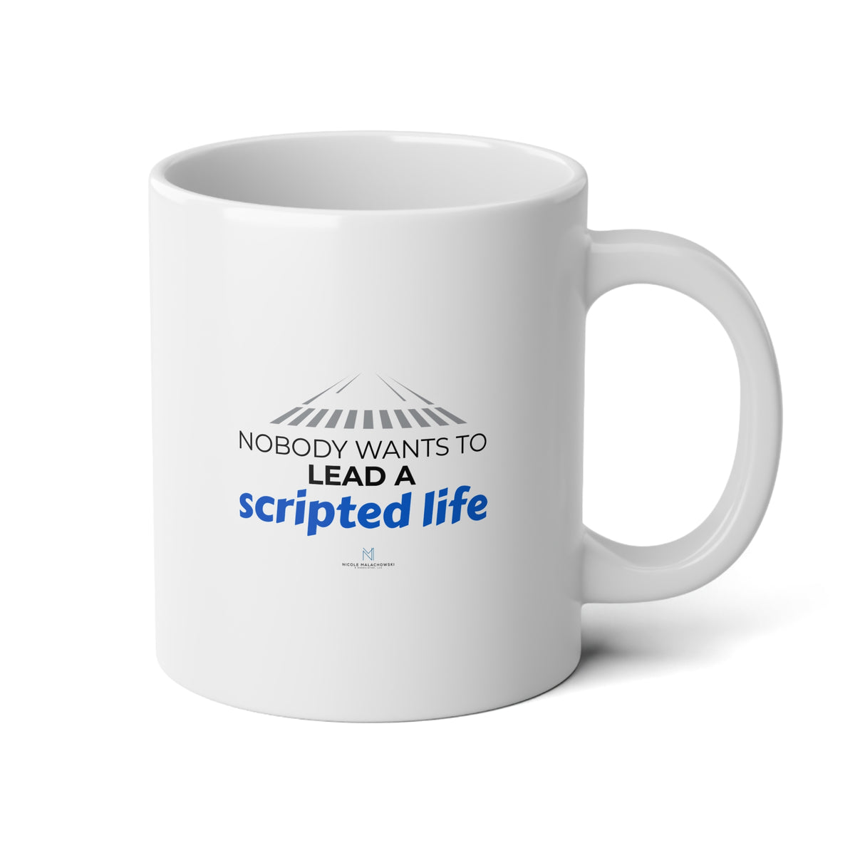 "Nobody Wants To Lead A Scripted Life" Jumbo Mug, 20oz