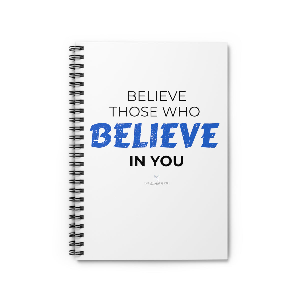 "Believe Those" Spiral Notebook