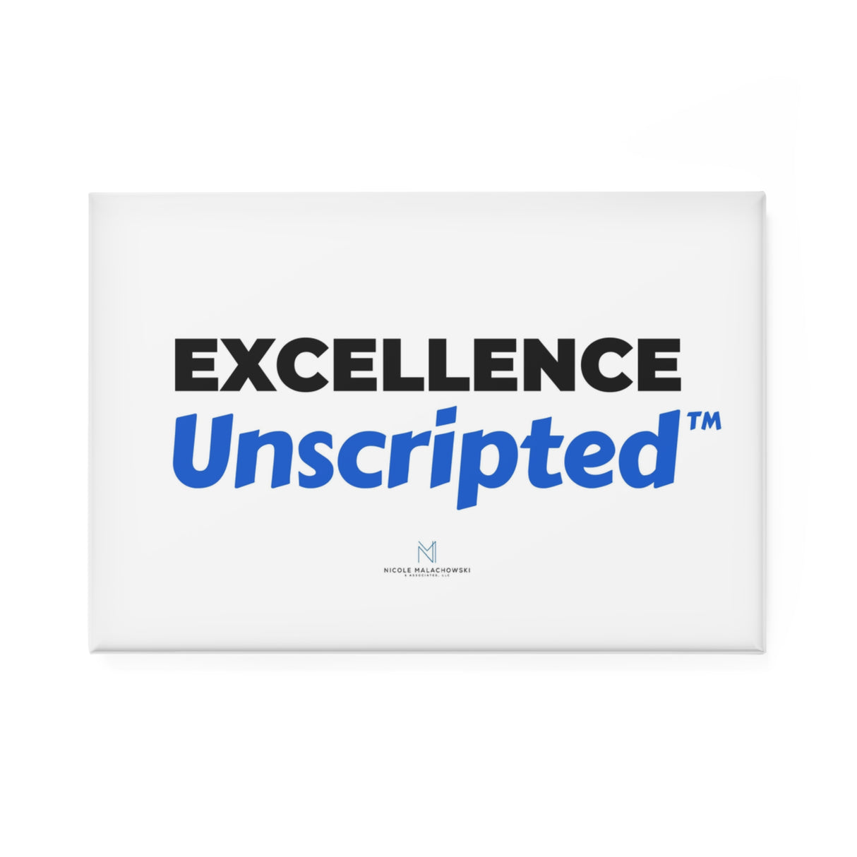 "Excellence Unscripted" Button Magnet, Rectangle
