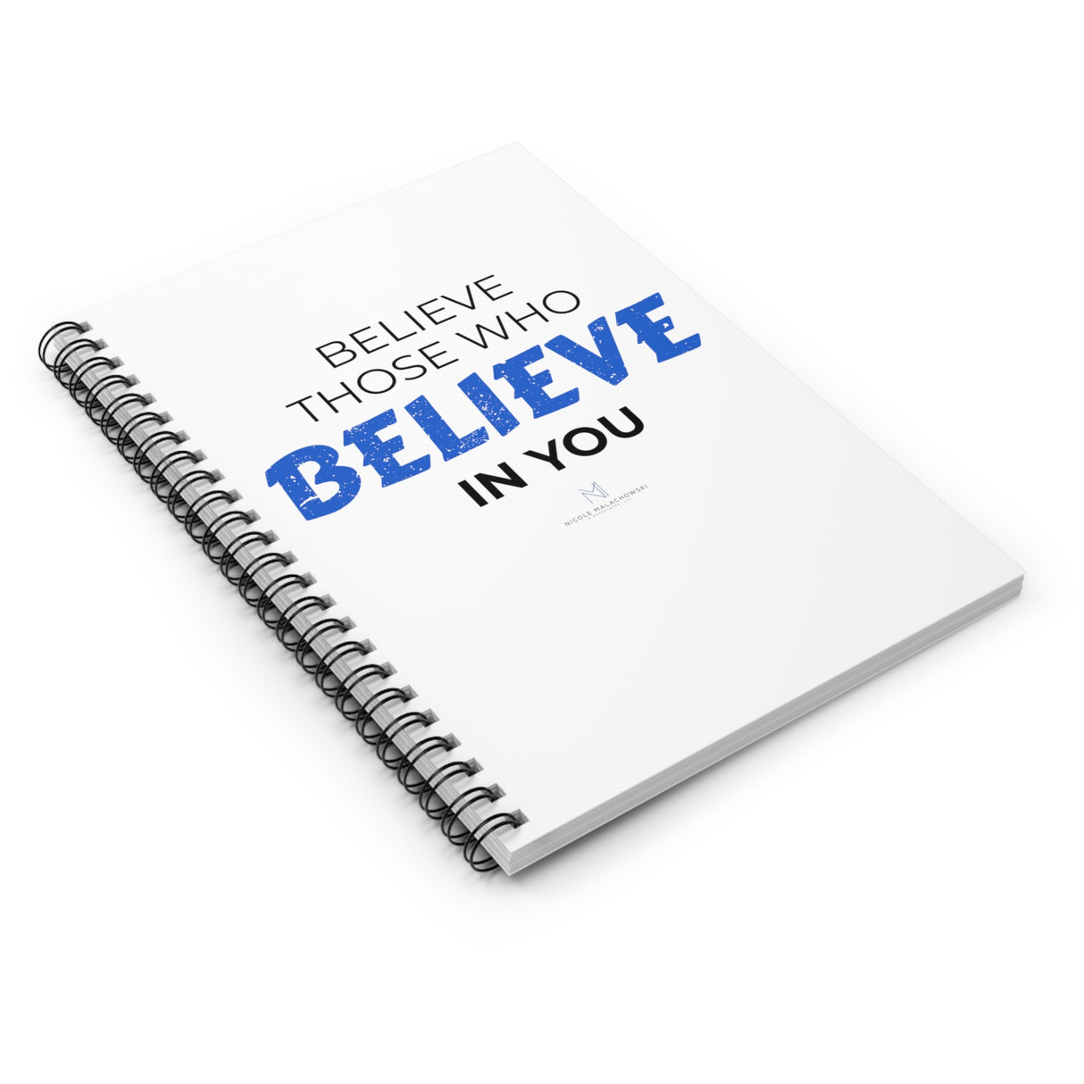 "Believe Those" Spiral Notebook