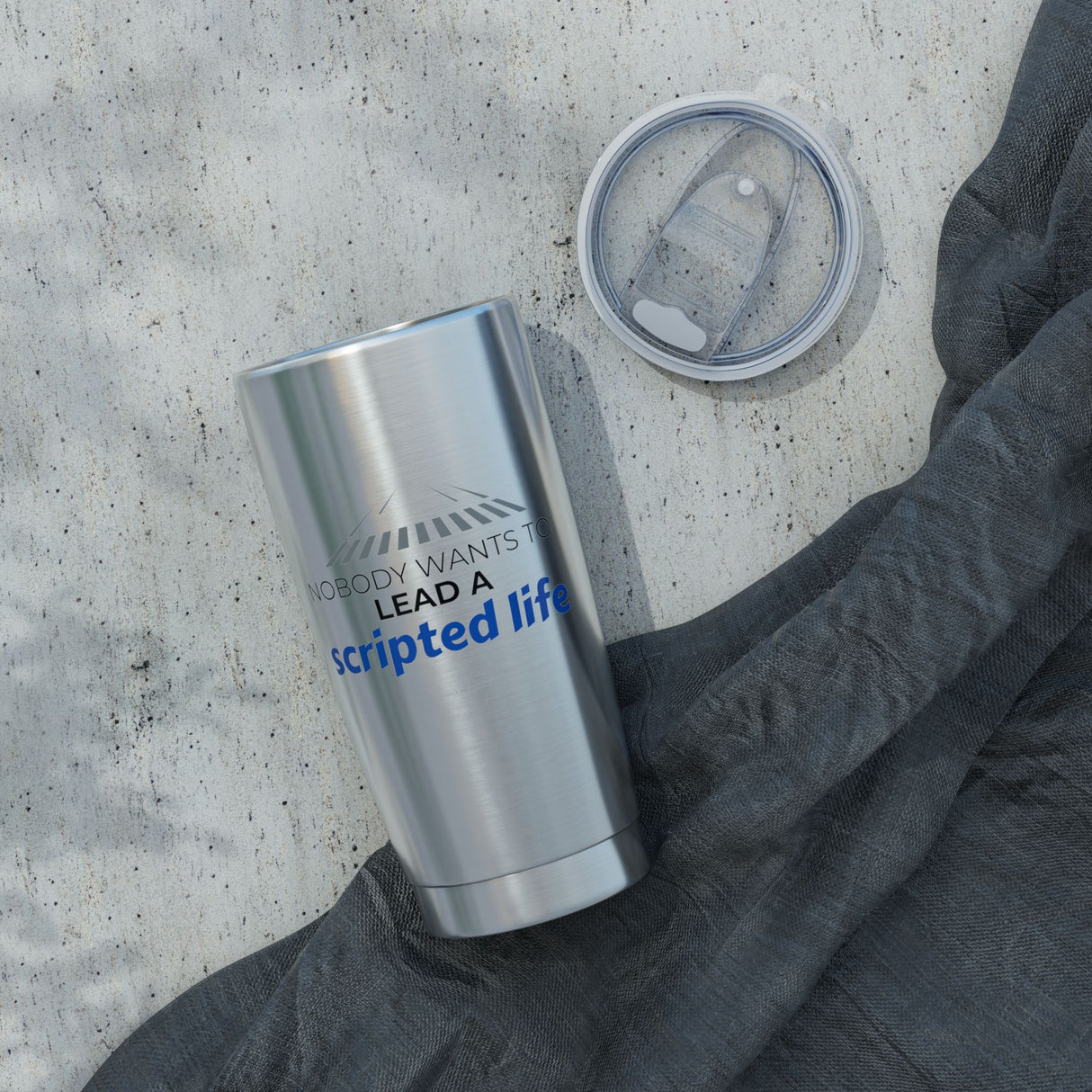 "No One Wants to Lead a Scripted Life" 20oz Silver Tumbler