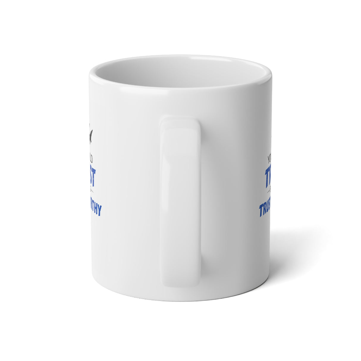 "You Build Trust By Being Trustworthy" Jumbo Mug, 20oz