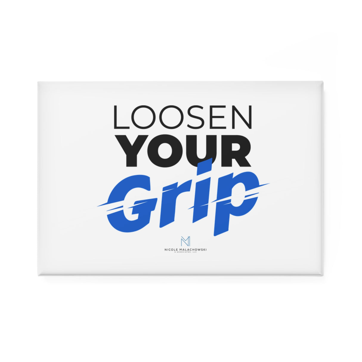 "Loosen Your Grip" Button Magnet, Rectangle