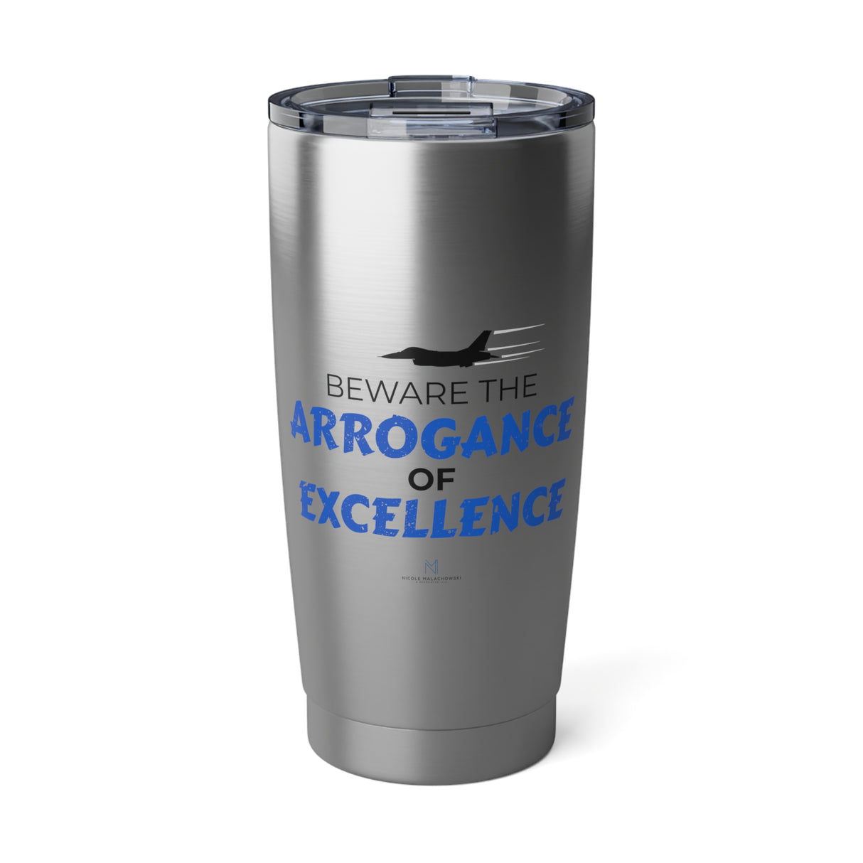 "Arrogance of Excellence" 20oz Silver Tumbler