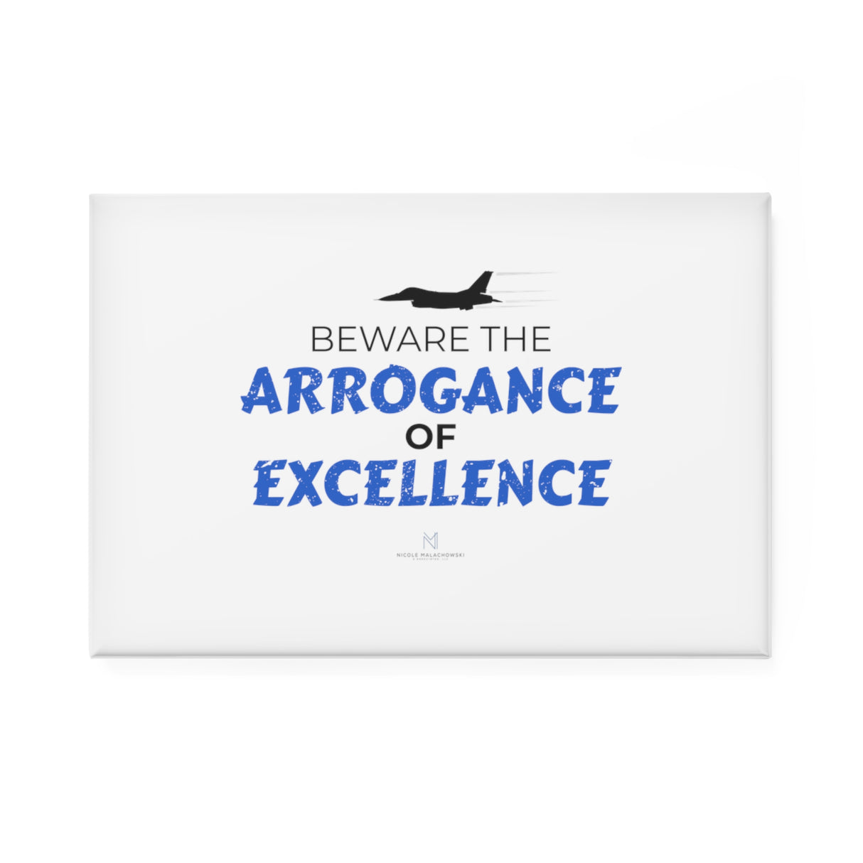 "Arrogance of Excellence" Button Magnet, Rectangle