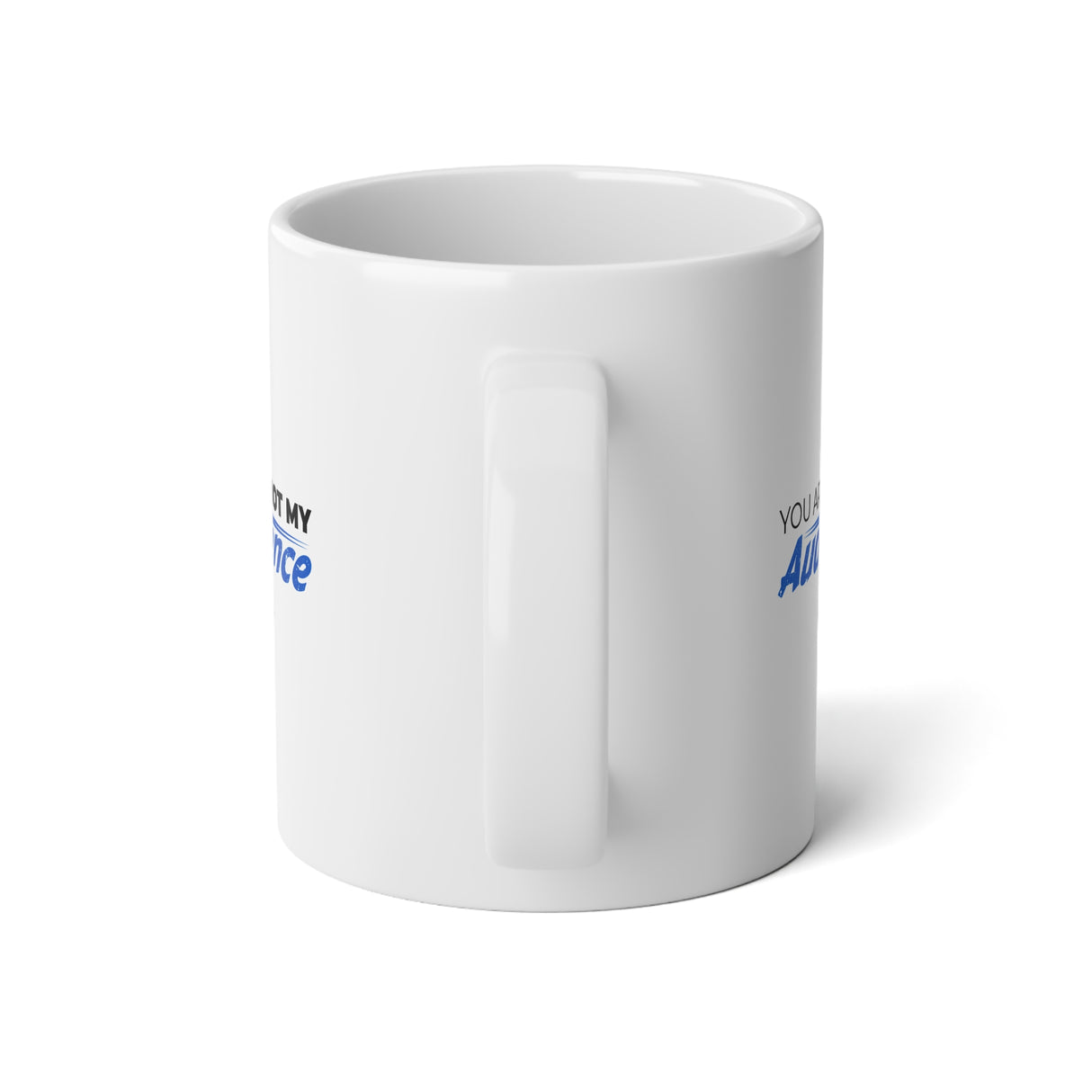 "You Are Not My Audience" Jumbo Mug, 20oz