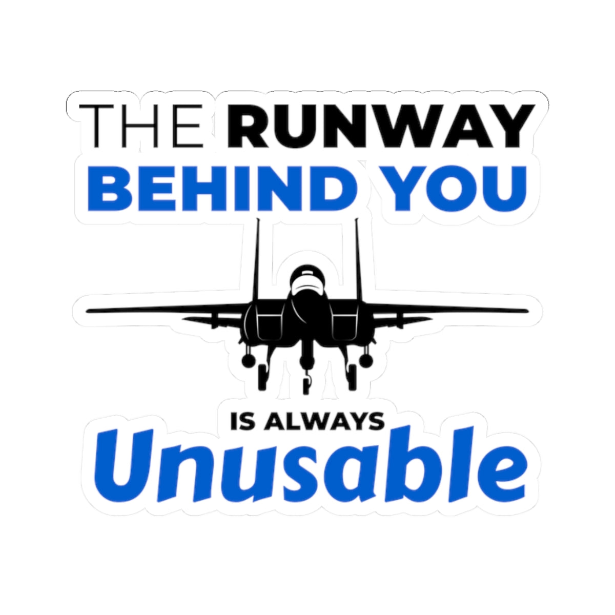 "The Runway Behind You Is Always Unusable" Kiss-Cut Sticker