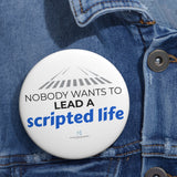 "Scripted Life" Badge Pin