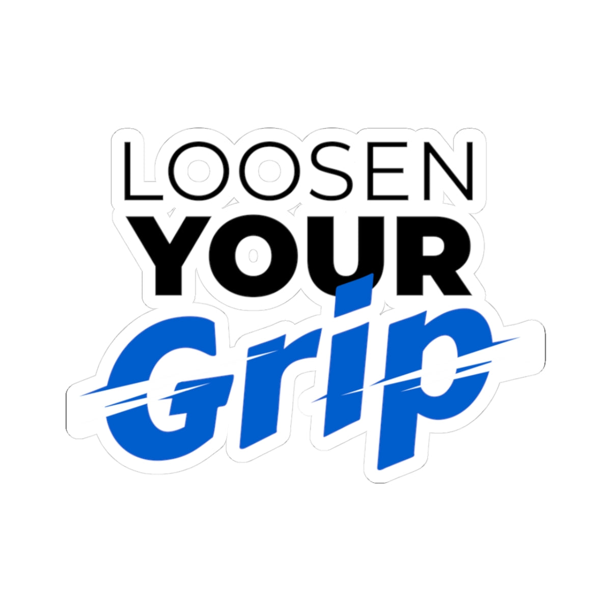 "Loosen Your Grip" Kiss-Cut Sticker