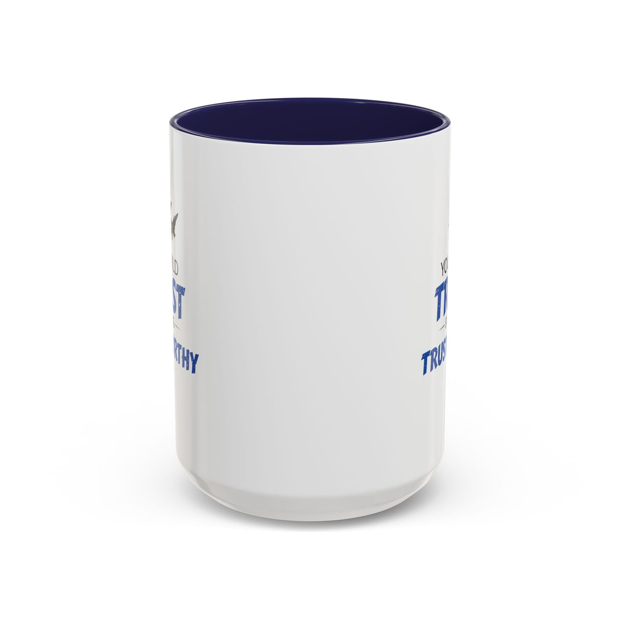 "You Build Trust By Being Trustworthy" 15oz Accent Coffee Mug
