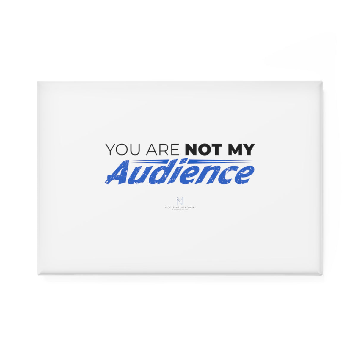 "Not My Audience" Button Magnet, Rectangle