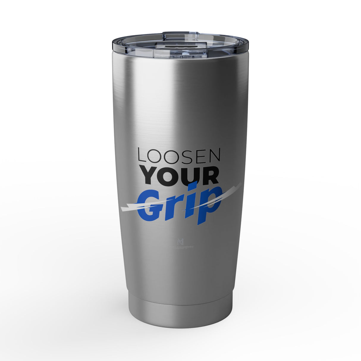 "Loosen Your Grip" 20oz Tumbler