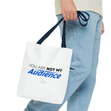 "You Are Not My Audience" Reusable Shopping Tote Bag