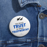 "You Build Trust By Being Trustworthy" Badge Pin