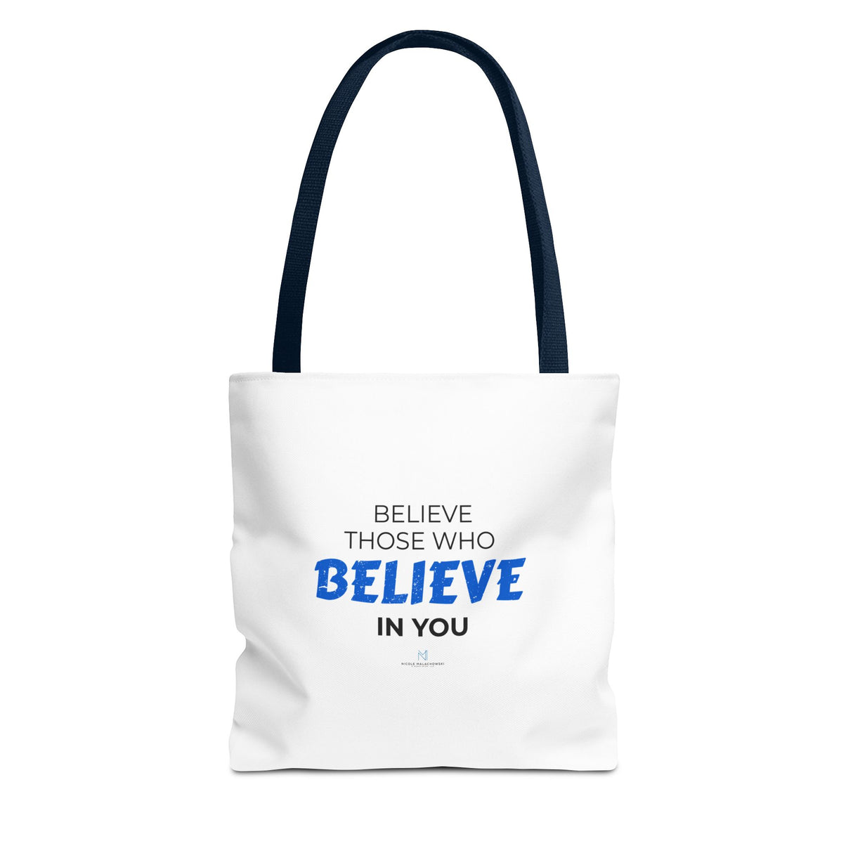 "Believe Those Who Believe in You" Reusable Shopping Tote Bag
